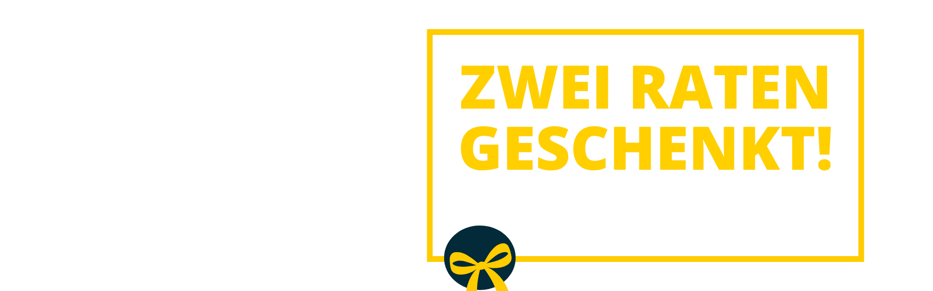 2 Raten geschenkt Overlay Desktop